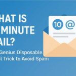 What is 10 Minute Mail? The Genius Disposable Email Trick to Avoid Spam Forever